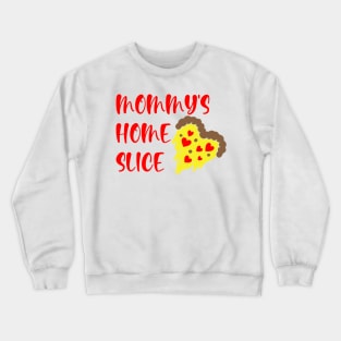 Mommy's Home Slice Crewneck Sweatshirt